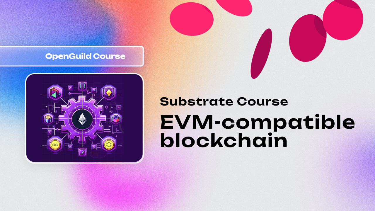 Substrate Course: EVM-compatible blockchain